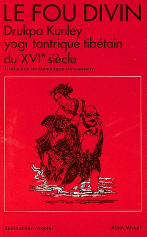Le Fou divin : Drukpa Kunley, yogi tantrique tibétain du XVIe siècle
