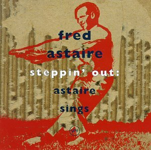 steppin'out: astaire sings