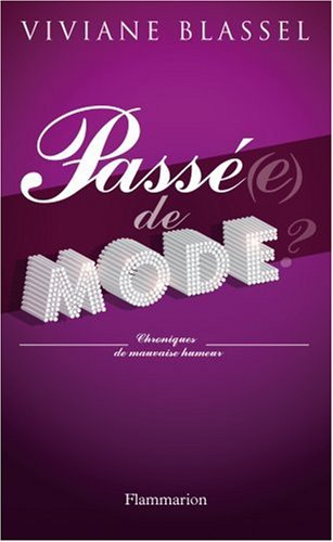 Passé(e) de mode ? : chroniques de mauvaise humeur : non, on n'est pas vieille à 60 ans !
