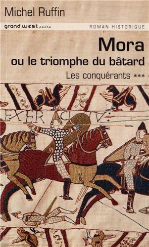 Les conquérants. Vol. 3. Mora ou Le triomphe du bâtard