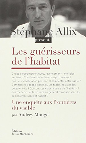 Les guérisseurs de l'habitat : une enquête aux frontières du visible