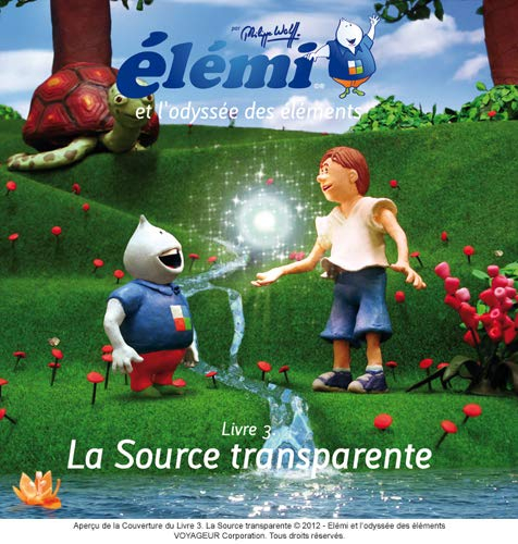 Elémi et l'odyssée des éléments. Vol. 3. La source transparente