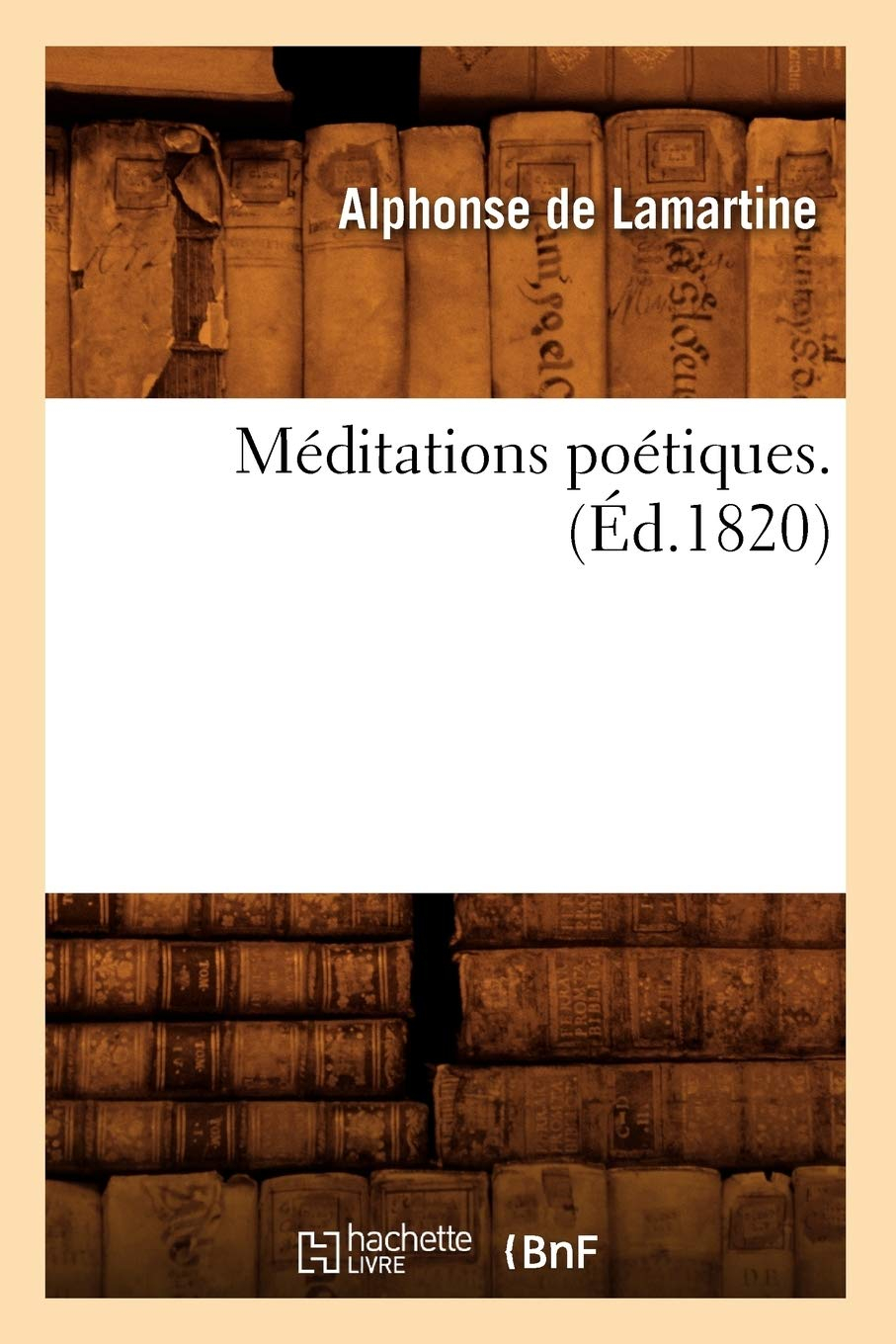 Méditations poétiques . (Ed.1820)