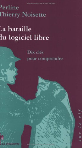 La bataille du logiciel libre : dix clés pour comprendre