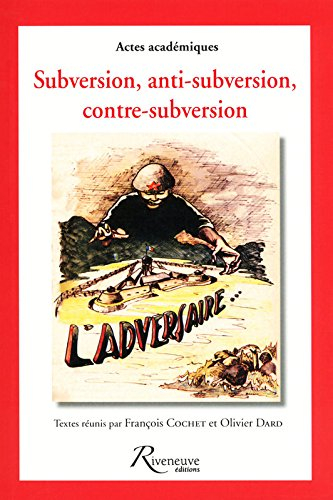 Subversion, anti-subversion, contre-subversion