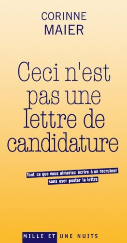 Ceci n'est pas une lettre de candidature : tout ce que vous aimeriez écrire à un recruteur sans oser