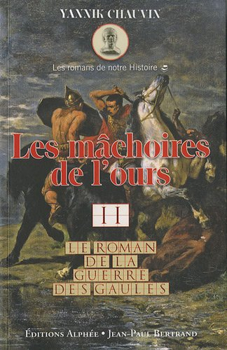 Le roman de la guerre des Gaules. Vol. 2. Les mâchoires de l'ours