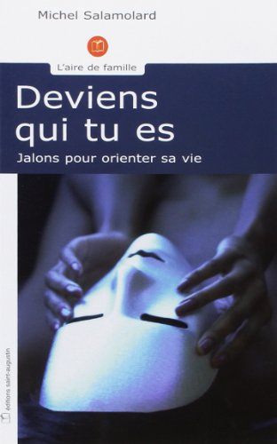 Deviens qui tu es : jalons pour orienter sa vie