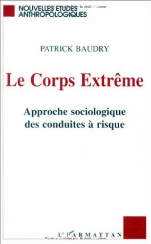 Le corps extrême : approche sociologique des conduites à risque