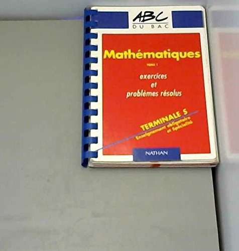 Mathématiques, terminale S, enseignement obligatoire et spécialité : exercices et problèmes résolus.