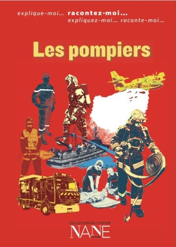 Les pompiers : expliquez-moi...