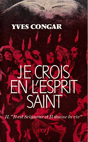 je crois en l'esprit saint : tome ii. "il est seigneur et il donne la vie"