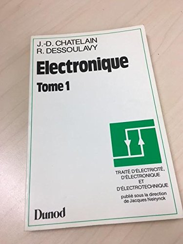 Electronique : 01 : Traité d'électricité, d'électronique et d'électrotechnique