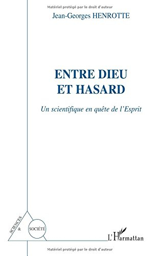 Entre Dieu et hasard : un scientifique en quête de l'esprit