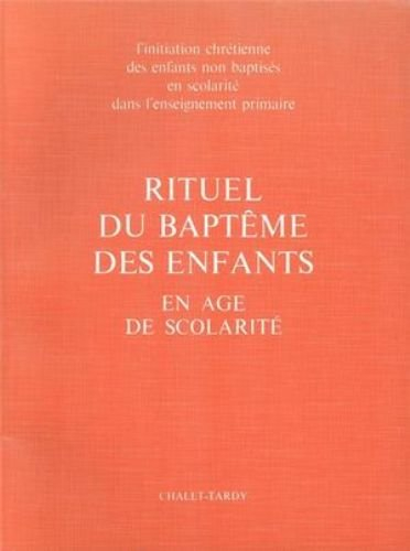 Rituel du baptême des enfants en âge de scolarité : livre célébrant