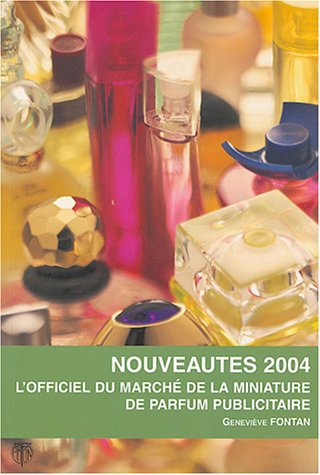 L'officiel du marché de la miniature de parfum publicitaire : nouveautés 2004