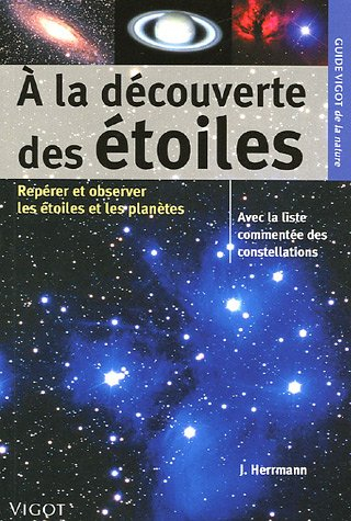 A la découverte des étoiles : pour repérer et observer les étoiles et les planètes