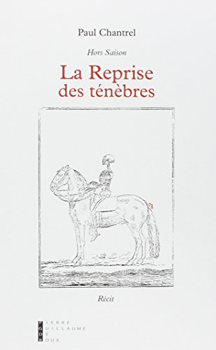 La reprise des ténèbres : hors saison : récit