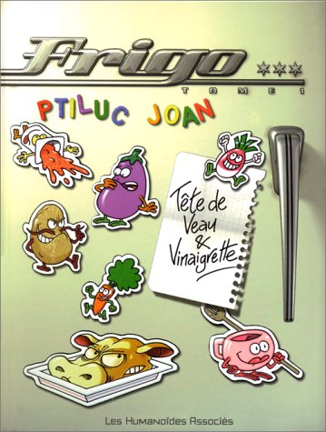 Frigo. Vol. 1. Tête de veau et vinaigrette