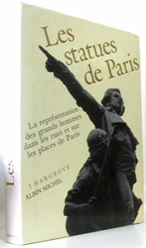 Les Statues de Paris : la représentation des grands hommes dans les rues et sur les places de Paris