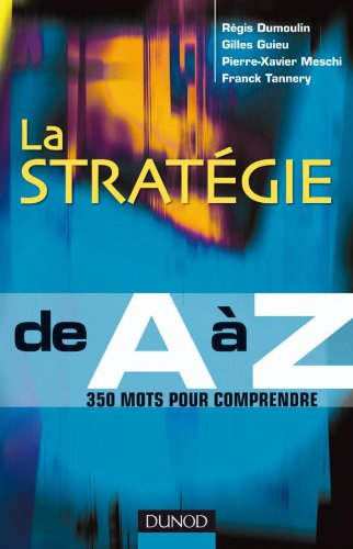 La stratégie de A à Z : 350 mots pour comprendre