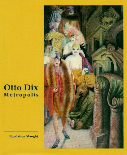 otto dix: metropolis, catalogue exposition,  2 juillet - 18 octobre 1998, fondation maeght