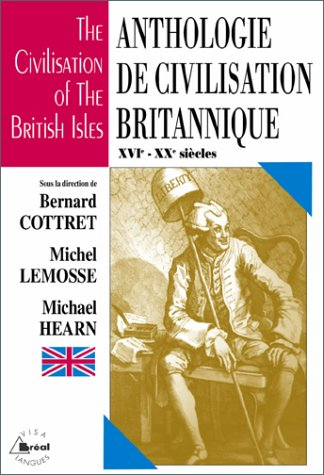 anthologie de civilisation britannique : the civilisation of the british isles. xvième-xxème siècles