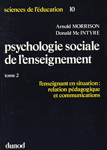 Psychologie sociale de l'enseignement. Vol. 2. L'Enseignant en situation : relations pédagogiques et