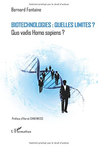 Biotechnologies : quelles limites ? : quo vadis Homo sapiens ?