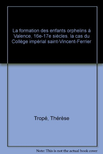 La formation des enfants orphelins à Valence (XVe-XVIIe siècles) : le cas du Collège impérial Saint-