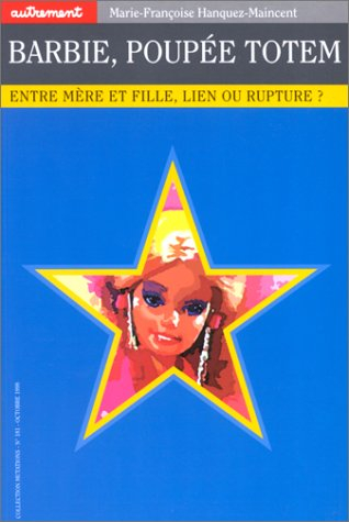 Barbie, poupée totem : entre mère et fille, lien ou rupture ?