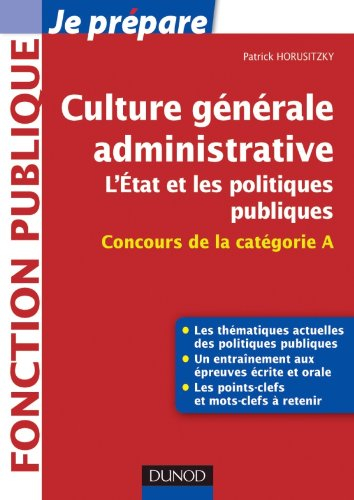 Culture générale administrative : l'Etat et les politiques publiques : concours de la catégorie A