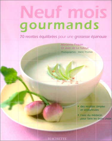 Neuf mois gourmands : 70 recettes en attendant bébé