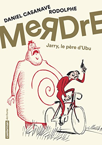 Merdre : Jarry, le père d'Ubu