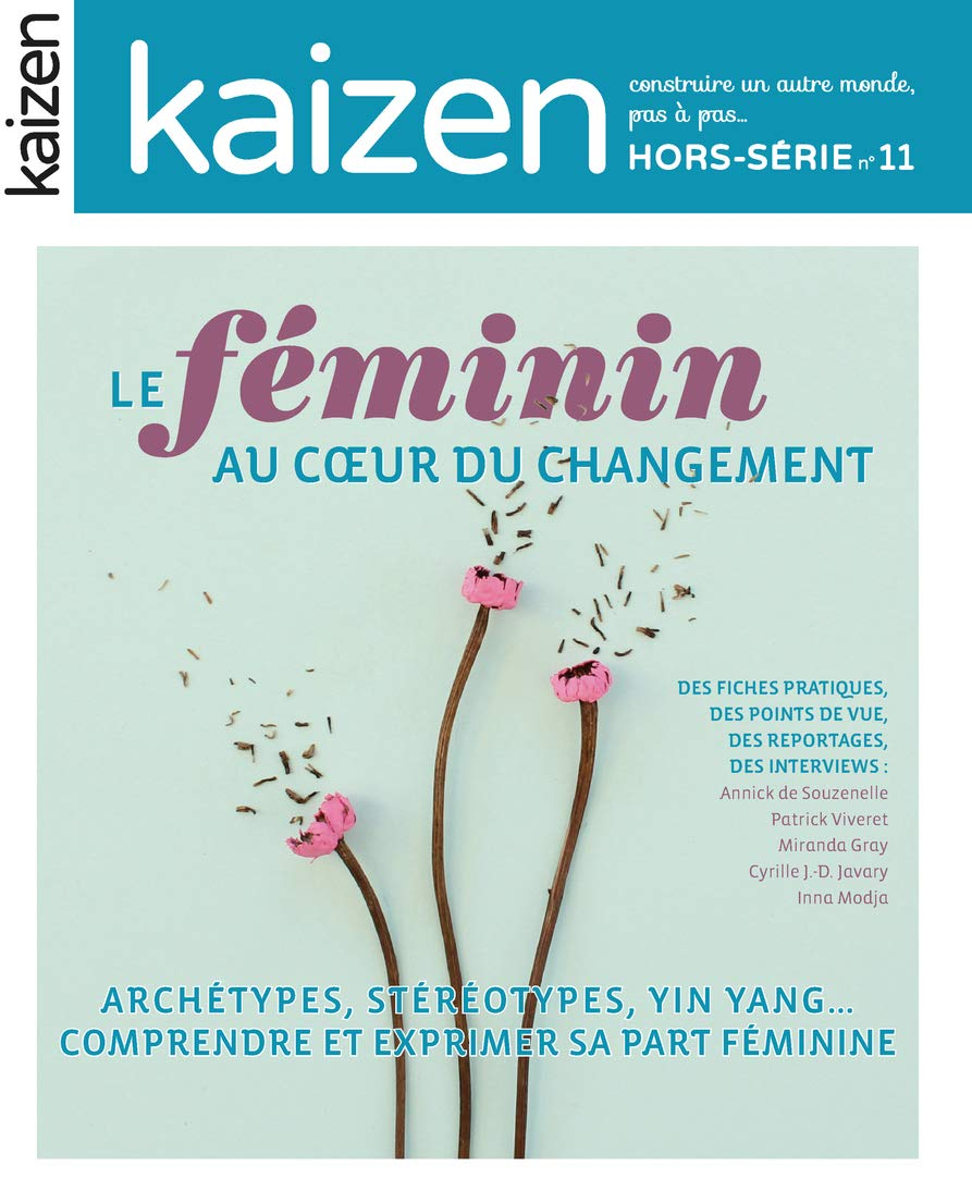 Kaizen, hors-série, n° 11. Le féminin au coeur du changement : archétypes, stéréotypes, yin yang... 