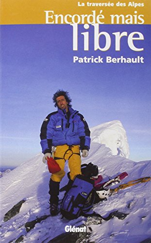 Encordé mais libre : la traversée des Alpes