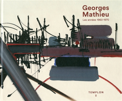 Georges Mathieu : les années 1960-1970 : exposition, Paris, Galerie Daniel Templon, du 8 septembre a