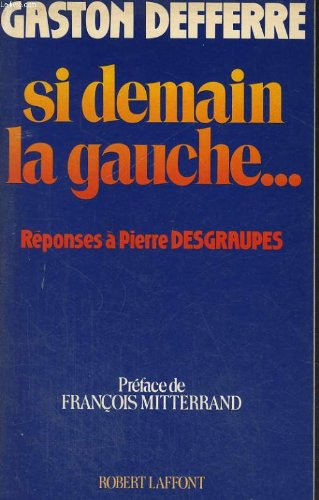 Si demain la gauche... : réponses à Pierre Desgraupes