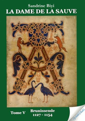 La dame de La Sauve. Vol. 5. Brunissende : 1127-1154 : roman historique