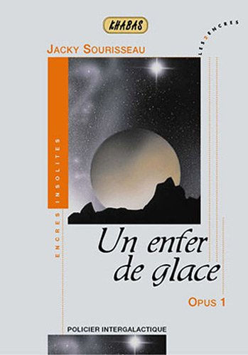 Khabas : un millier d'étoiles est son âme. Vol. 1. Un enfer de glace : roman policier intergalactiqu