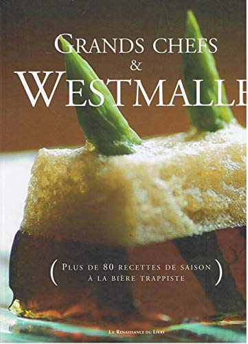 Grands chefs & Westmalle : plus de 80 recettes de saison à la bière trappiste