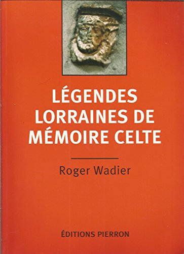 Légendes lorraines de mémoire celte