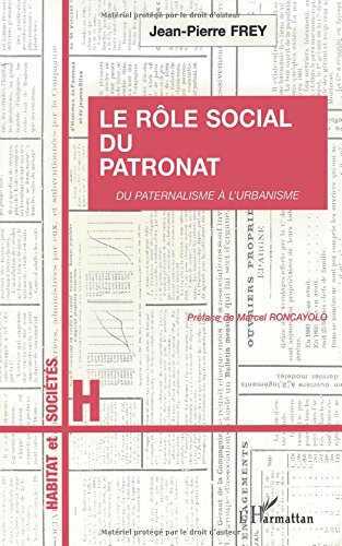 Le rôle social du patronat : du paternalisme à l'urbanisme