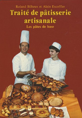 traité de pâtisserie artisanale, tome 1