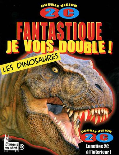 Fantastique, je vois double ! : les dinosaures