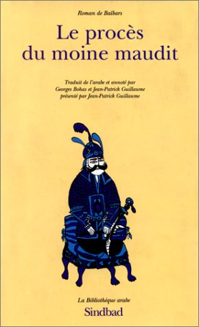 Roman de Baïbars. Vol. 10. Le procès du moine maudit