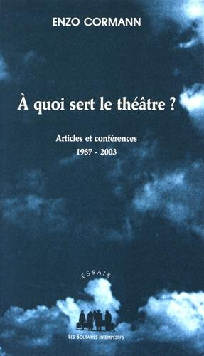 A quoi sert le théâtre ? : articles et conférences, 1987-2003