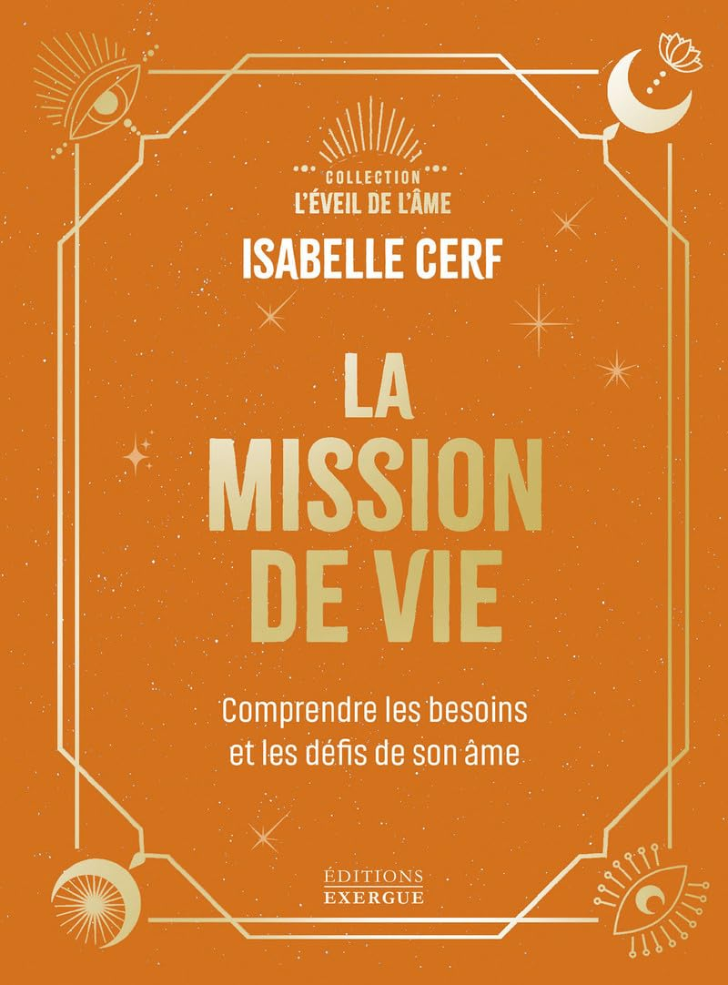 La mission de vie : comprendre les besoins et les défis de son âme