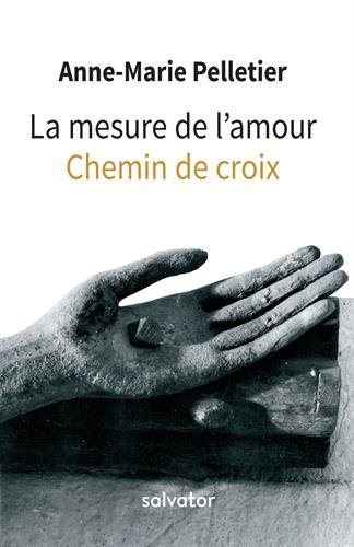 La mesure de l'amour : chemin de croix