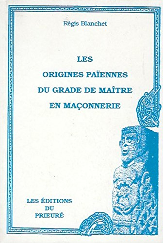 Les origines païennes du grade de maître en maçonnerie